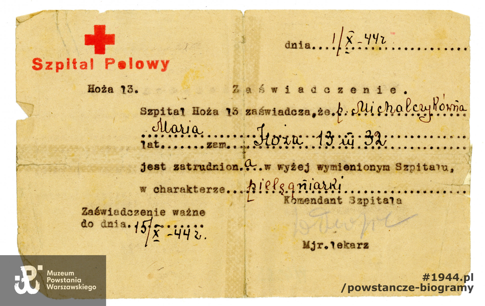 Zaświadczenie z  dn. 1.10.1944, ważne do 15.10.1944 wystawione przez komendanta szpitala polowego przy ul. Hożej 13, potwierdzające, że Maria Michalczykówna zatrudniona jest w ww. szpitalu w charakterze pielęgniarki. Widoczny podpis mjr. Bolesława Bartenbacha (ps. "Teofil"). Ze zbiorów Muzeum Powstania Warszawskiego, sygn. P/4354