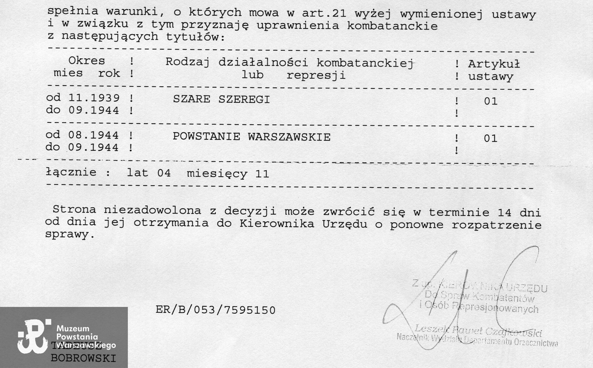 Urząd ds. Kombatantów i Osób Represjonowanych, decyzja z dnia 15.04.2008, zaliczony okres służby od listopada 1939 do września 1944, Szare Szeregi w tym Powstanie Warszawskie, łącznie 4 lata i 11 miesięcy. Źródło: Muzeum Powstania Warszawskiego, Teczki personalne uczestników Powstania Warszawskiego: Bobrowski Tadeusz "Bórbr", „Tadek”
