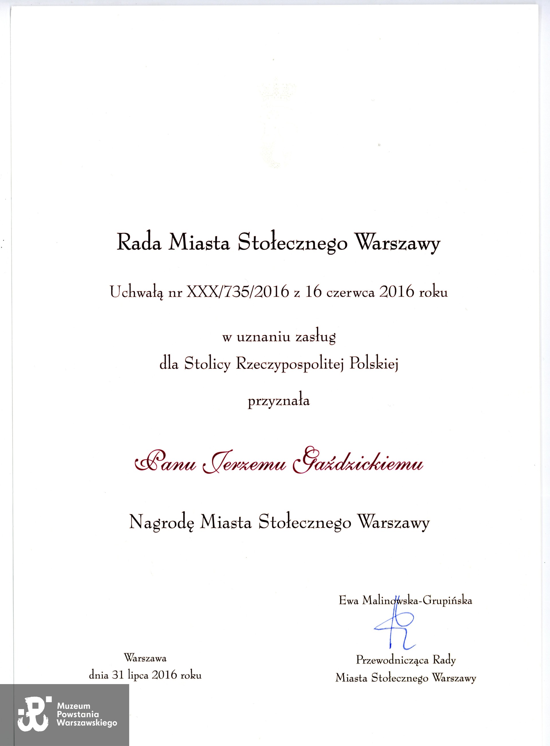 W 2016 roku p. Jerzy Gaździcki został uhonorowany Nagrodą Miasta Stołecznego Warszawy -  wyróżnieniem przyznawanym przez Radę Miasta Stołecznego Warszawy osobom szczególnie zasłużonym dla Stolicy Rzeczypospolitej Polskiej. Nagrodę stanowi statuetka Syreny Warszawskiej, oznaka nagrody i dyplom. Ze zbiorów prywatnych p. Jerzego Gaździckiego