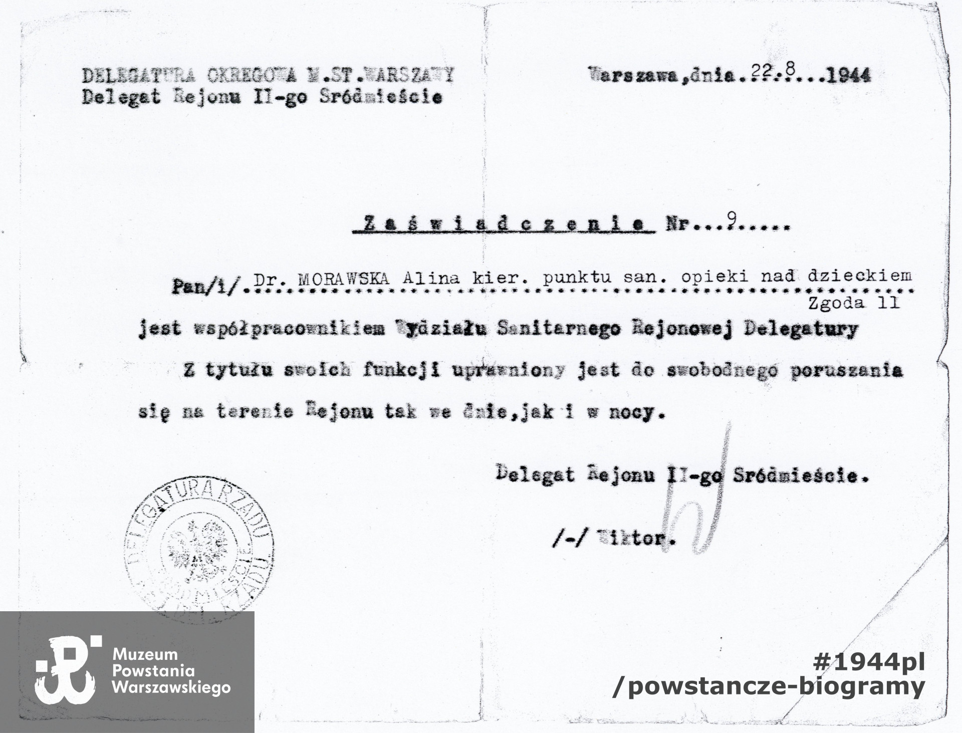 Kopia zaświadczenia nr 9 z dnia 22.08.1944 roku wydanego przez Delegata Rejonu 2. Śródmieście, zezwalające dr Alinie Morawskiej na swobodne poruszanie się na terenie Rejonu, w dzień i w nocy, źródło: MPW-teczka: materiały przekazane do zbiorów Muzeum Powstania Warszawskiego przez p. Barbarę Morawską - Nowak, córkę dr Aliny Morawskiej