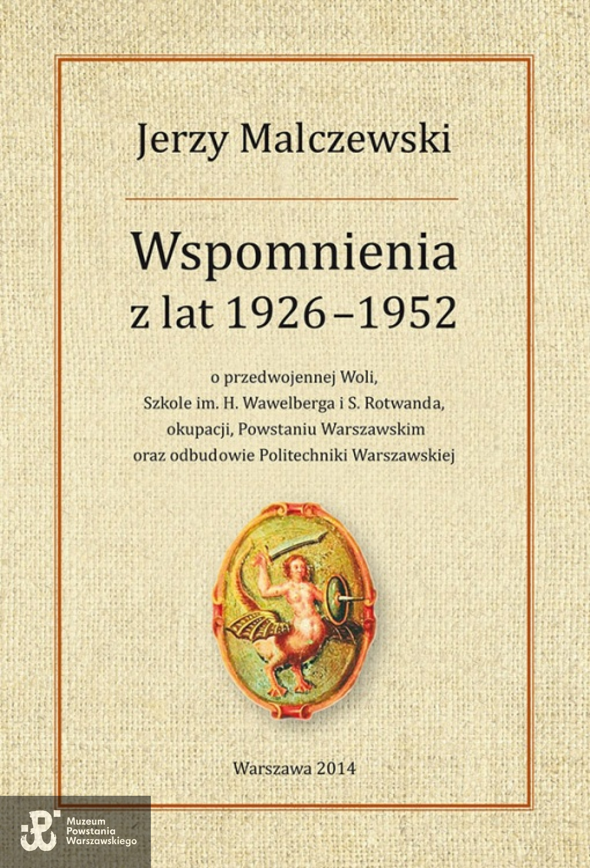 Jerzy Malczewski: "Wspomnienia z lat 1926-1952", Warszawa 2014, Oficyna Wydawnicza Politechniki Warszawskiej