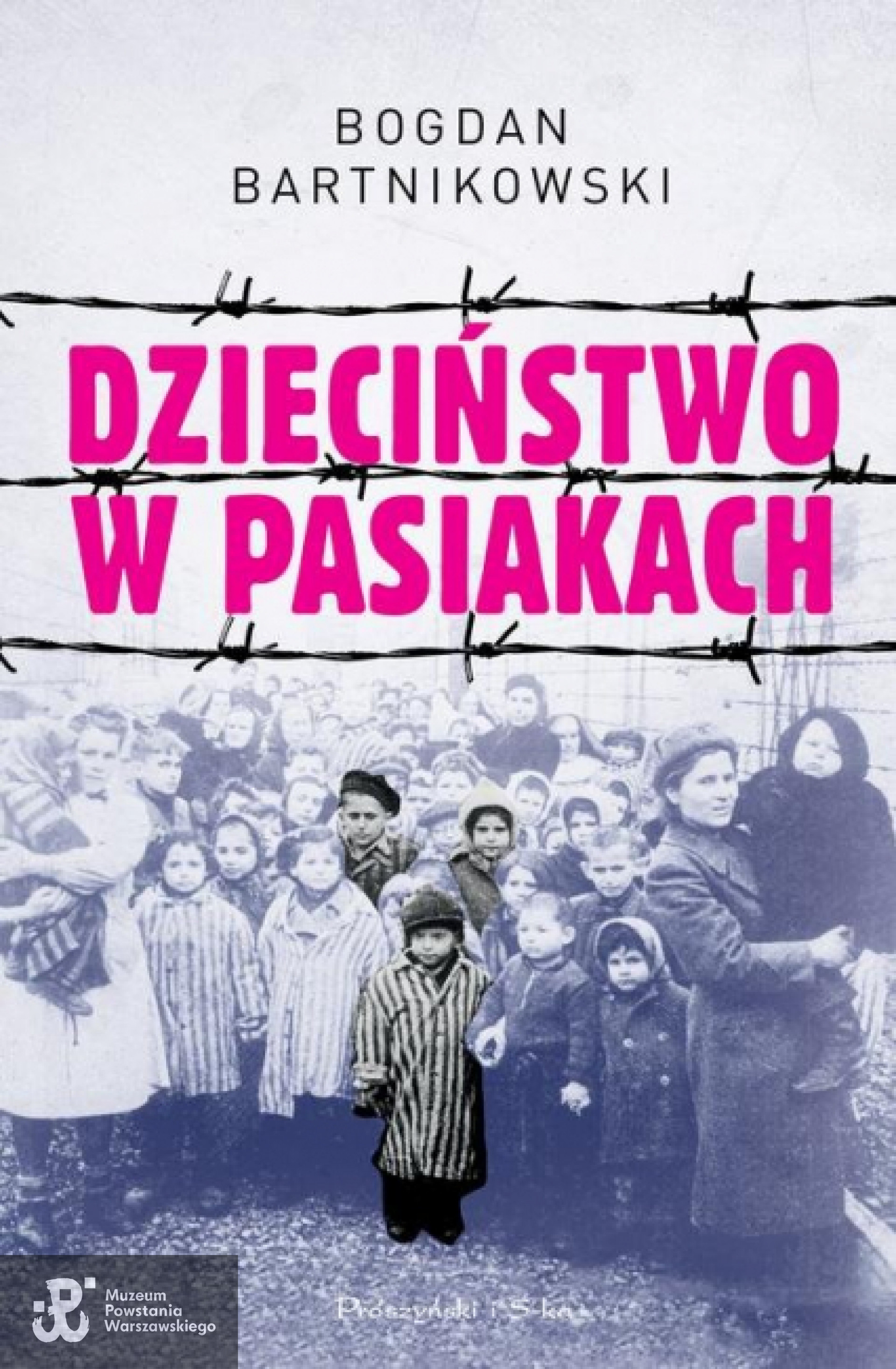 Bogdan Bartnikowski: "Dzieciństwo w pasiakach".