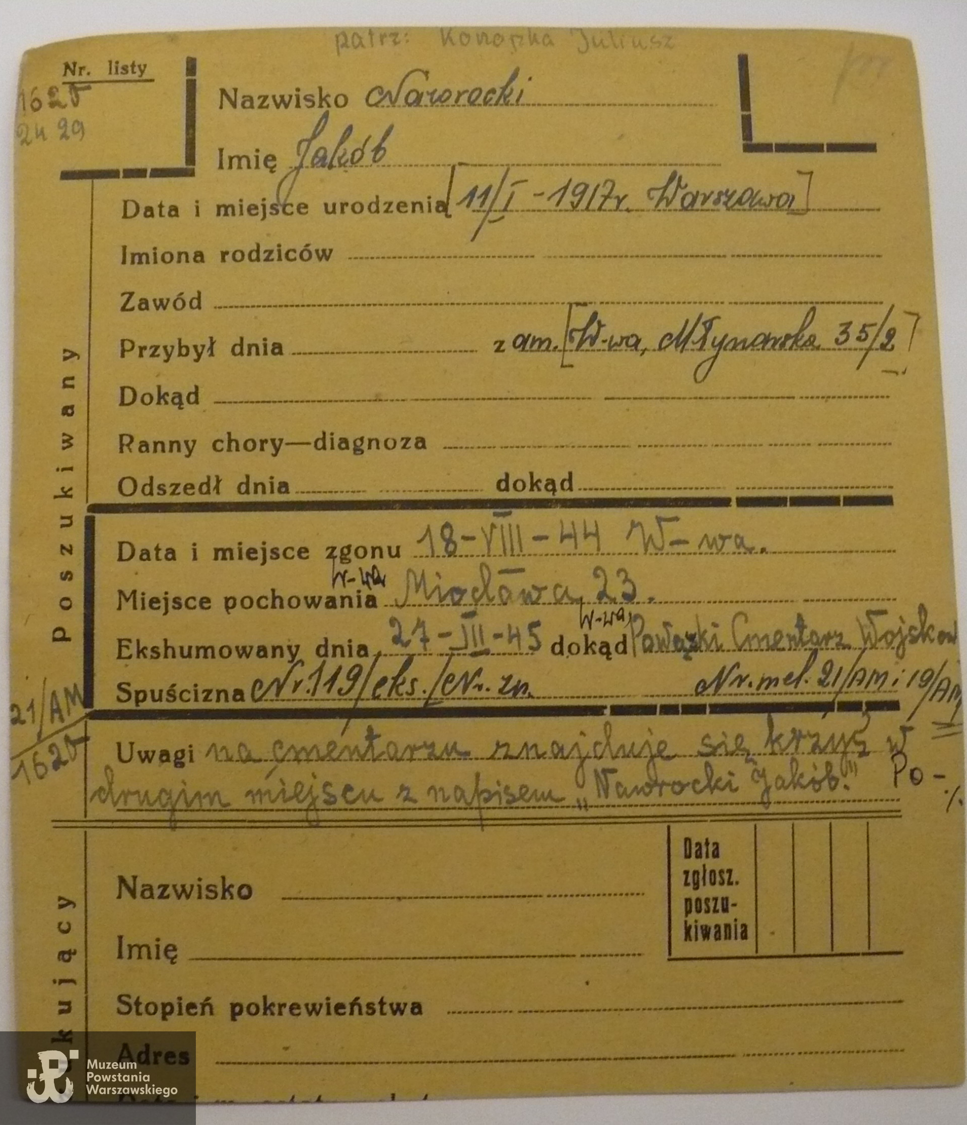 PCK - kartoteka, karta poszukiwań Jakuba Nawrockiego z adnotacją PCK na podstawie informacji brata poległego Juliusza Konopki, że prawidłowe nazwisko Powstańca to Juliusz Konopka. Niewykluczona pomyłka podczas identyfikacji, brak danych, czy Juliusz Konopka mógł mieć nazwisko konspiracyjne "Jakub Nawrocki", czy też jest to dwóch różnych żołnierzy Powstania Warszawskiego poległych w podobnym czasie na Starym Mieście, ale jednak o różnych przydziałach wojskowych. Na Powązkach Wojskowych upamiętnieni na różnych kwaterach.