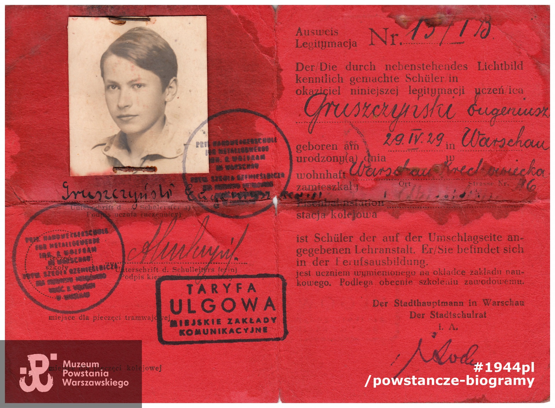 Należąca do Janka legitymacja szkolna (niem. Schülerausweis) na rok 1943/1944. Dokument wystawiony przez Prywatną Szkołę Rzemieślniczą dla Przemysłu Metalowego R. Wolframa w Warszawie. Ze zbiorów rodzinnych, skan udostępnił p. Wojciech Gruszczyński 