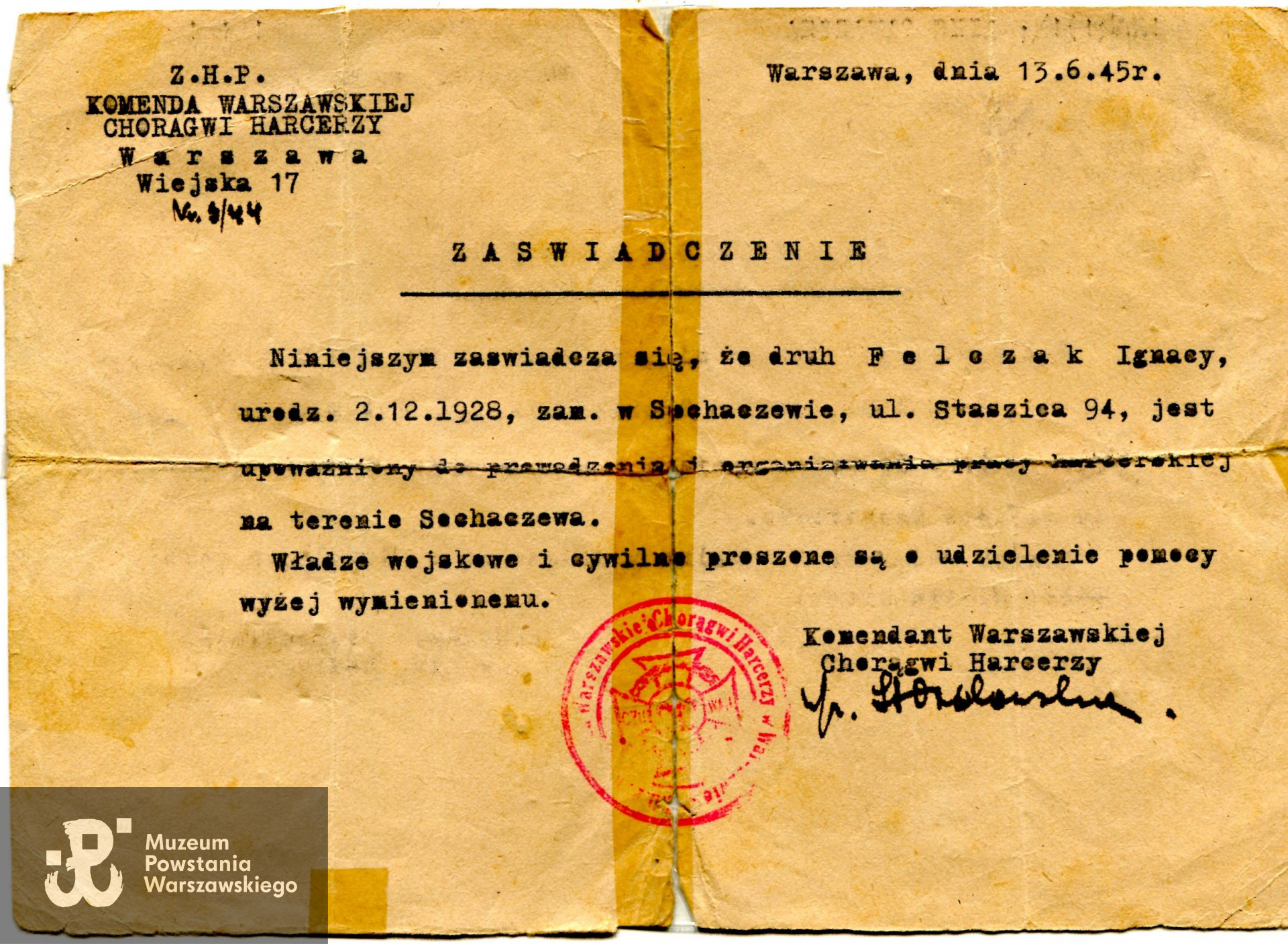 Zaświadczenie wystawione przez ZHP - Komendę Warszawskiej Chorągwi Harcerzy dla druha Ignacego Felczaka zamieszkałego w Sochaczewie przy ul. Staszica 94 upoważniającedo prowadzenia i organizowania pracy harcerskiej na terenie Sochaczewa. Dokument datowany na 13.06.1945, na dole podpis Komendanta Warszawskiej Chorągwi Harcerzy. Zbiory prywatne p. Ignacego Felczaka.