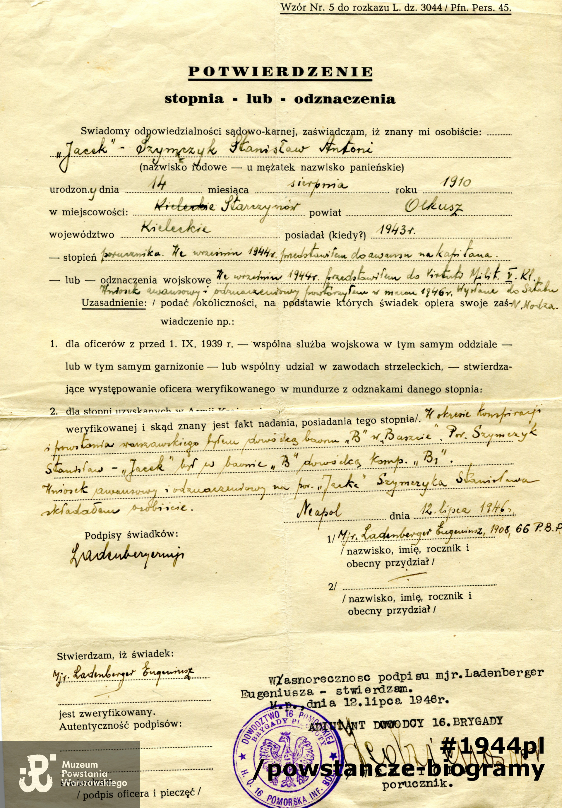Poświadczenie stopnia/odznaczeń. Dokument wystawiony w 12.07.1946 roku w Neapolu, widoczny podpis mjr. Eugeniusza Ladenbergera  z 16. Pomorskiej Brygady Piechoty, w czasie Powstania Warszawskiego dowódcy batalionu "Bałtyk". Z archiwum rodzinnego syna.
