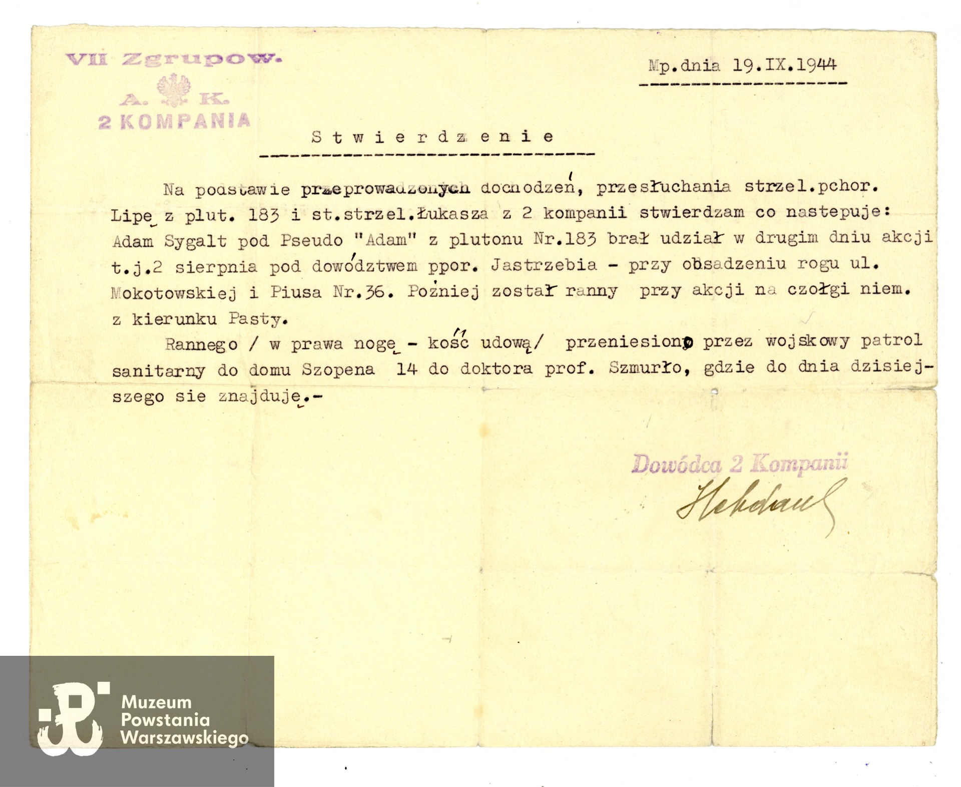 Dokument stwierdzający udział Adama Sygalta w akcji przy obsadzaniu stanowiska na rogu ul. Mokotowskiej i Piusa XI 36, a następnie odniesienie rany i przeniesienie do szpitala polowego  podpisany przez dowódcę 2 kompanii w VII Zgrupowaniu AK "Ruczaj" kpt. Szczepana Malczewskiego „Habdanka”. Ze zbiorów Muzeum Powstania Warszawskiego, sygn. P/9897, dar p. Ewy Sygalt-Synowieckiej i p. Mariusza Synowieckiego