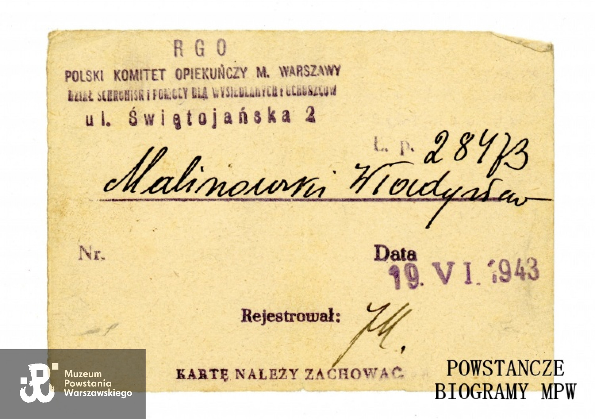 Dowód przyjęcia do Bursy RGO wystawiony na fałszywe nazwisko Władysława Malinowskiego w dniu 19 VI 1943 r. Ze zbiorów Muzeum Powstania Warszawskiego, sygn. P/1186, dar Włodzimierza Wiśniewskiego "Szczerby"