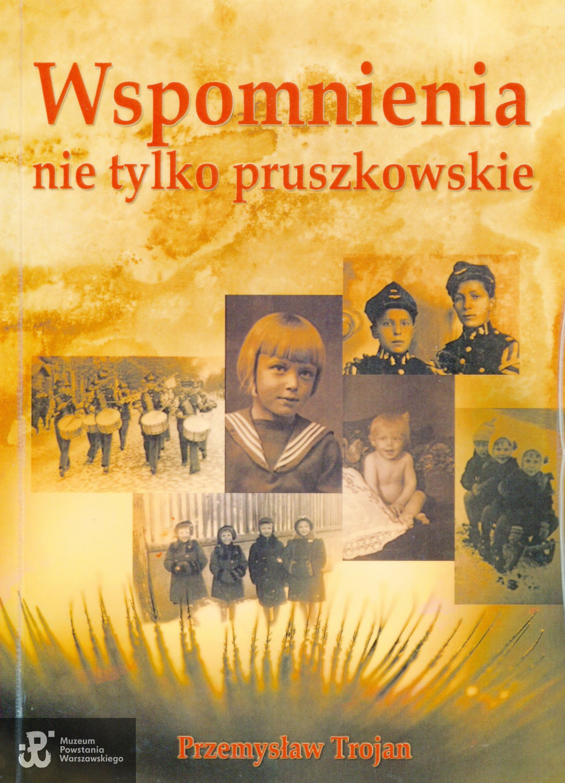 Wspomnienia Przemysława Trojana. Z archiwum rodzinnego p. Małgorzaty Trojan