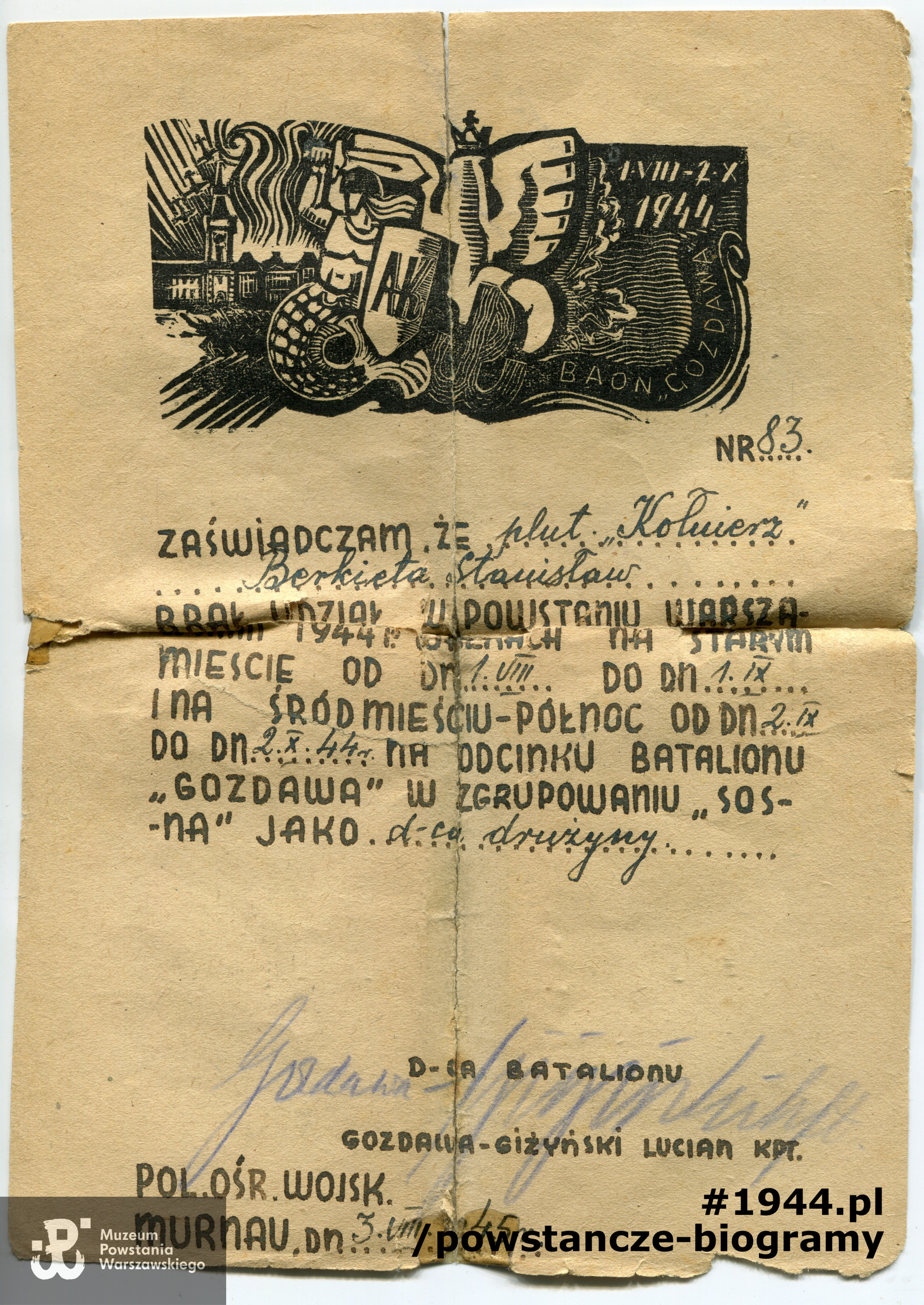 Zaświadczenie nr 83 z dn. 03-08-1945 wystawione w Polskim Ośrodku Wojskowym w Murnau, potwierdzające udział Stanisława Berkiety w Powstaniu Warszawskim. Dokument podpisany przez kpt. Lucjana Giżyńskiego "Gozdawę". Ze zbiorów Muzeum Powstania Warszawskiego, sygn. P/4381, przekazał p. Adam Berkieta