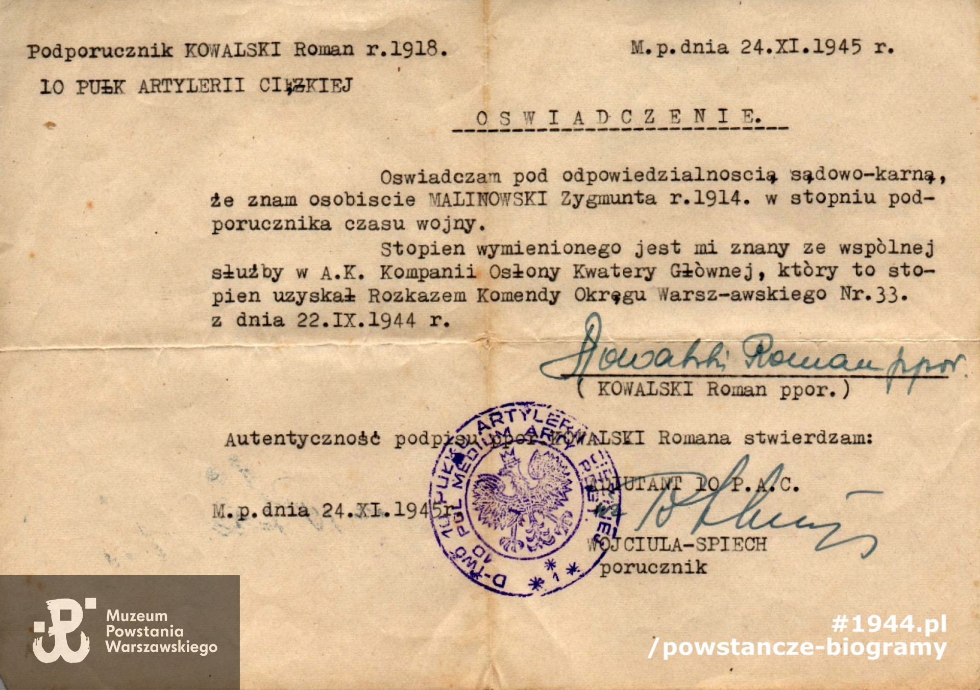 Oświadczenie ppor. <a href =  roman-kowalski,23588.html> Romana Kowalskiego (ur. 1918)  </a>   z dnia 24.11.1945 roku potwierdzające uzyskany przez ppor. Zygmunta Malinowskiego ps. "Kruk"  awans na  stopień ppor. czasu wojny Rozkazem Komendy Okręgu Warszawskiego AK  nr 33 z dnia 22.09.1944 r.  Ze zbiorów rodzinnych p. Ryszarda Malinowskiego.
