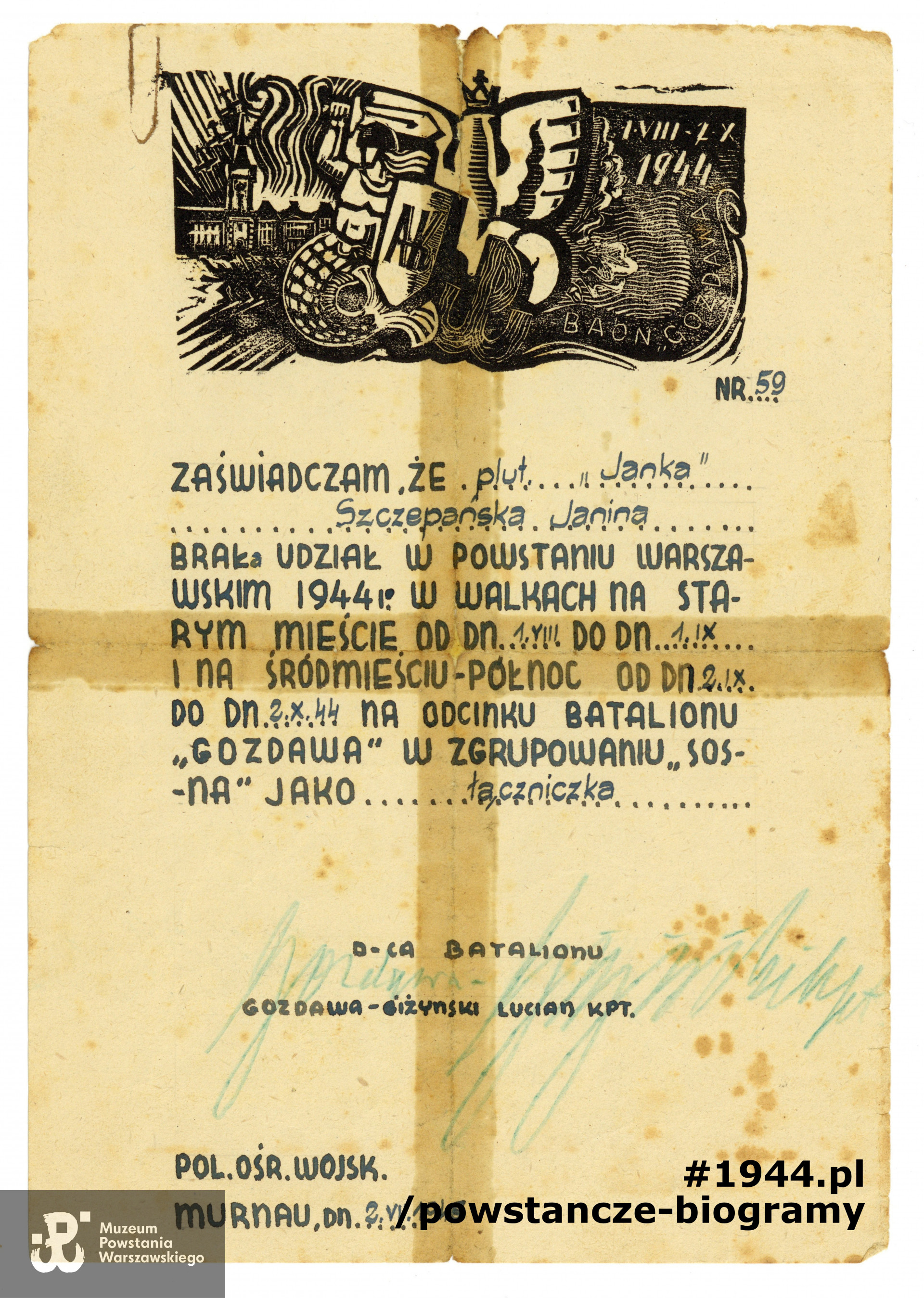  Zaświadczenie o uczestnictwie Janiny Szczepańskiej ps. „Janka” w Powstaniu Warszawskim. Dokument wystawiony w Murnau, 2 lipca 1945. Na dokumencie widoczny podpis kpt. Lucjana Giżyńskiego, dowódcy batalionu „Gozdawa". Ze zbiorów Muzeum Powstania Warszawskiego, sygn. P/4276, dar Janiny Wścieklicy.