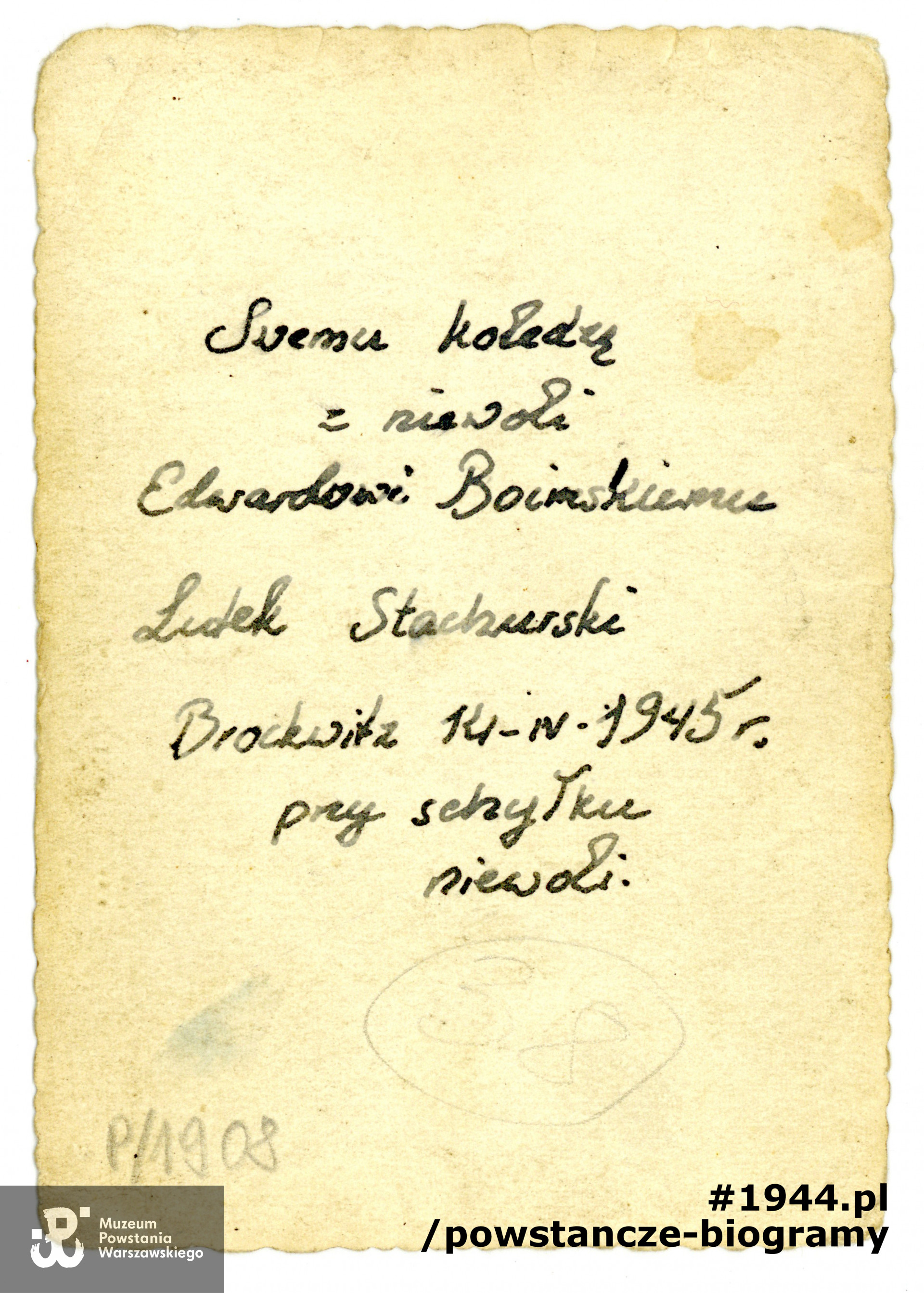 Rewers zdjęcia z dedykacją dla przyjaciela, kpr.  Edwarda Boimskiego ps. "Kmicic". Brockwitz, 14.04.1945 r. Ze zbiorów Muzeum Powstania Warszawskiego, sygn. P/1908 