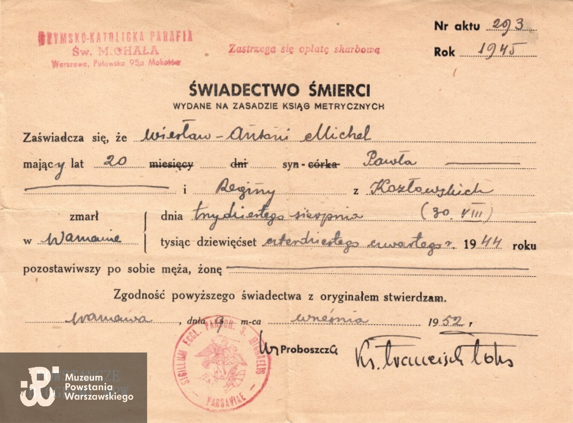 Świadectwo śmierci wydane na podstawie ksiąg metrycznych  z błędna  datą śmierci w dokumencie - 30.08.1944. Wg relacji rodzinnej Wiesław ostatni raz był widziany w szpitalu na Mokotowie we wrześniu 1944 r.  Dok. z  archiwum rodzinnego Andrzeja Michela.