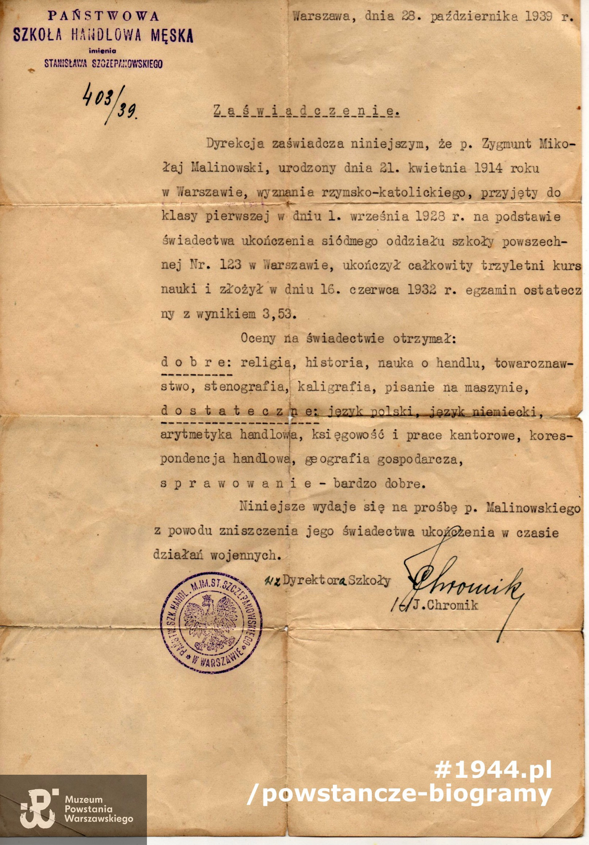 Zaświadczenie o ukończeniu kursów naukowych i zdaniu egzaminów. Dokument wystawiony 28.10.1939 r. przez Państwową Szkołę Handlową Męską im. Stanisława Szczepanowskiego na prośbę Z. Malinowskiego, który utracił  świadectwo wskutek działań wojennych we wrześniu 1939 roku.  Ze zbiorów rodzinnych p. Ryszarda Malinowskiego.