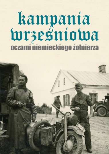 Kampania wrześniowa oczami niemieckiego żołnierza