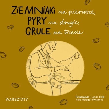Warsztaty edukacyjne. Ziemniaki na pierwsze, pyry na drugie, grule na trzecie
