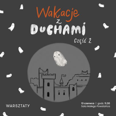 Wakacje z duchami cz. 2 - warsztaty dla dzieci 