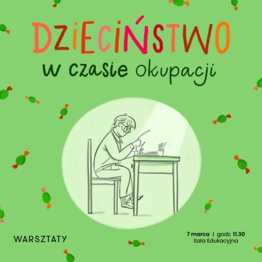 „Dzieciństwo w czasie okupacji” - warsztaty edukacyjne 