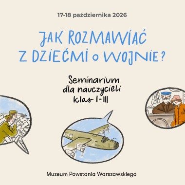 Jak rozmawiać z dziećmi o wojnie? Seminarium dla nauczycieli klas I–III 