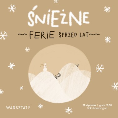 Śnieżne ferie sprzed lat - warsztaty edukacyjne 